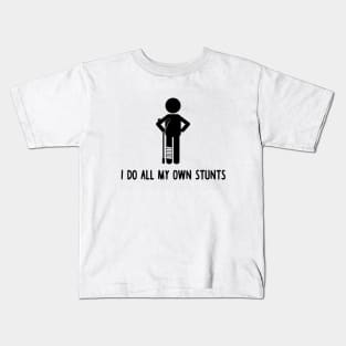 I Do All My Own Stunts Kids T-Shirt